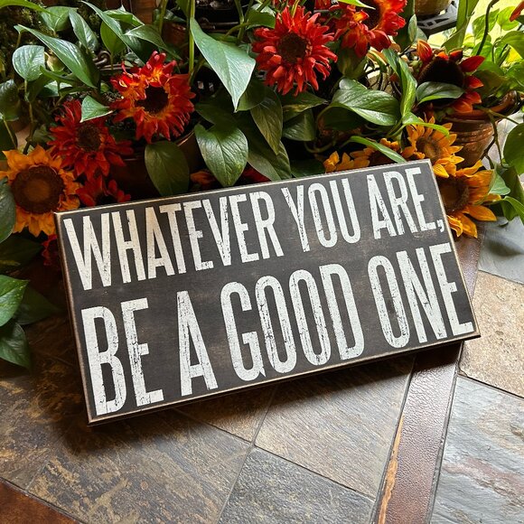 “Whatever you are, be a good one…” Inspirational Wooden Box Sign (Mint; … - Picture 3 of 9